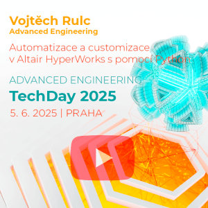 AE TechDay 2025 – Automatizace a customizace v Altair HyperWorks s pomocí Python – Vojtěch Rulc, Advanced Engineering