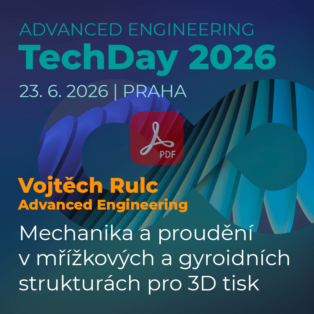 Advanced Engineering TechDay: Mechanika a proudění v mřížkových a gyroidních strukturách pro aditivní výrobu