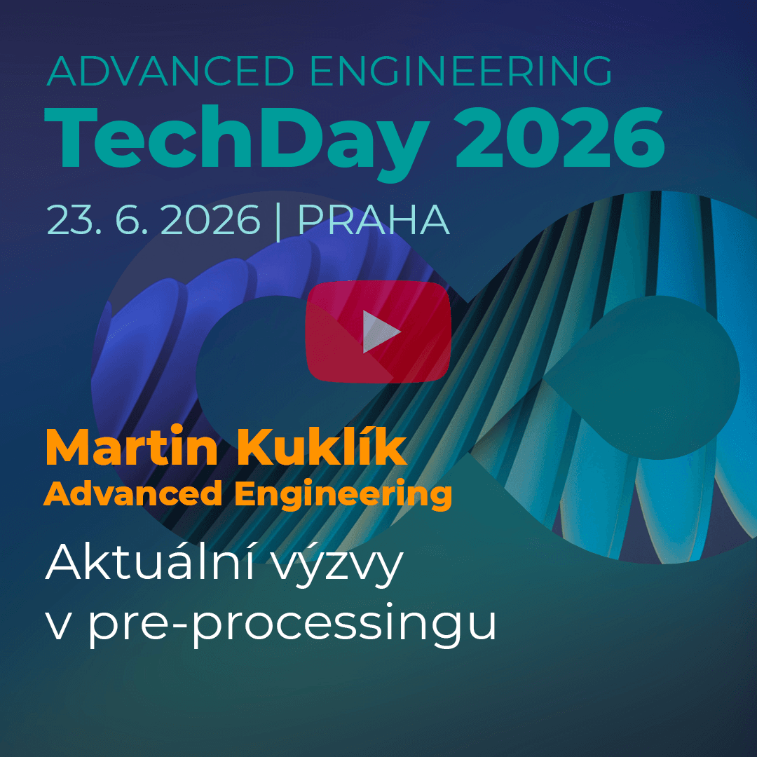 AE TechDay 2026: Aktuální výzvy v pre-processingu – Martin Kuklík, Advanced Engineering