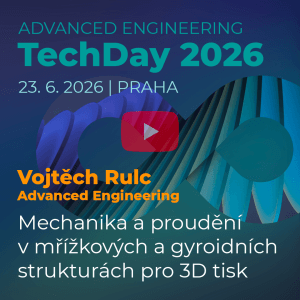 Advanced Engineering TechDay: Mechanika a proudění v mřížkových a gyroidních strukturách pro aditivní výrobu